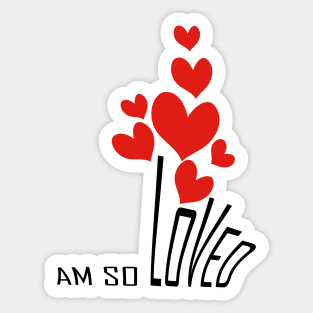 I am so loved Sticker